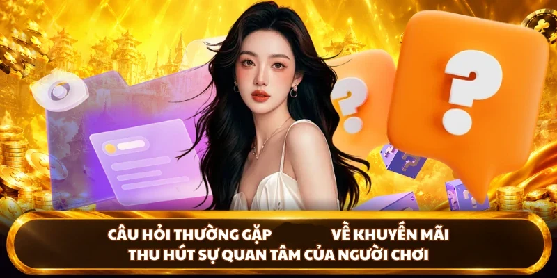 Câu hỏi thường gặp DU88 về khuyến mãi thu hút sự quan tâm của người chơi