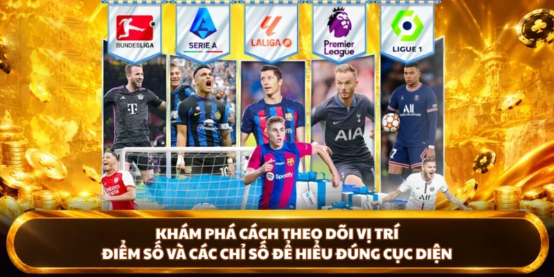 Khám phá cách theo dõi vị trí, điểm số và các chỉ số để hiểu đúng cục diện bảng xếp hạng bóng đá