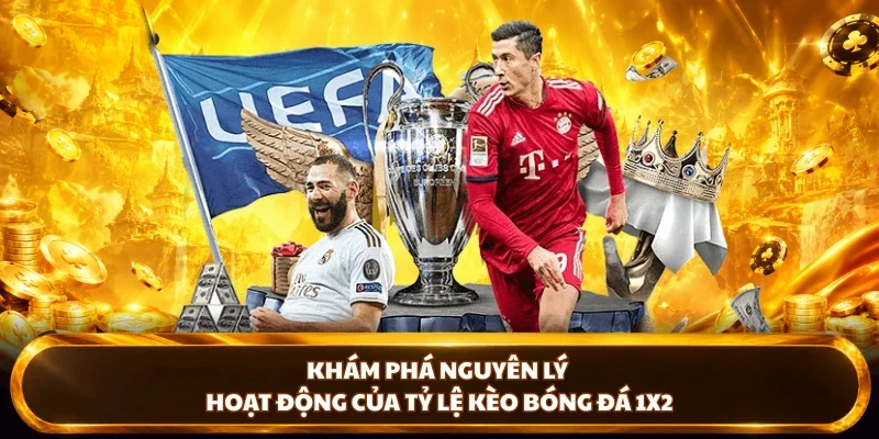 Khám phá nguyên lý hoạt động của tỷ lệ kèo châu Âu bóng đá 1X2