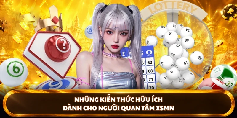 Những kiến thức hữu ích dành cho người quan tâm Xổ số miền nam