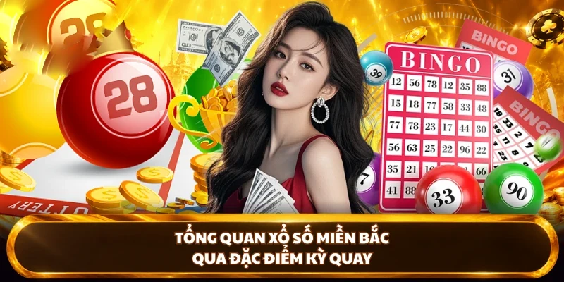 Tổng quan Xổ Số Miền Bắc qua đặc điểm kỳ quay tại DU88