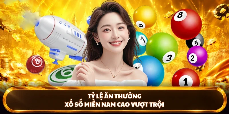 Tỷ lệ ăn thưởng xổ số Miền Nam cao vượt trội