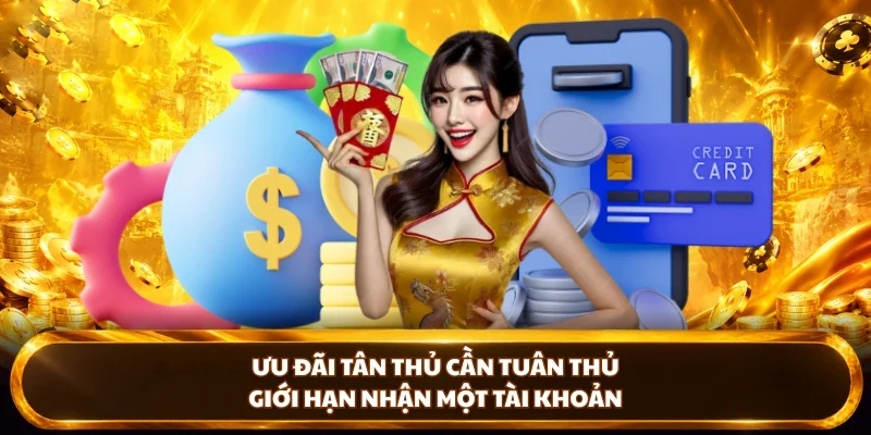 Ưu đãi tân thủ cần tuân thủ giới hạn nhận một tài khoản